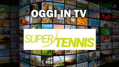 programma supertennis oggi|supertennis programmazione.